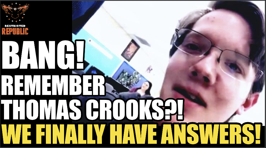 BANG! Remember Thomas Crooks?! We Finally Have Answers!